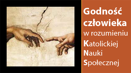 Godność człowieka w rozumieniu Katolickiej Nauki Społecznej 