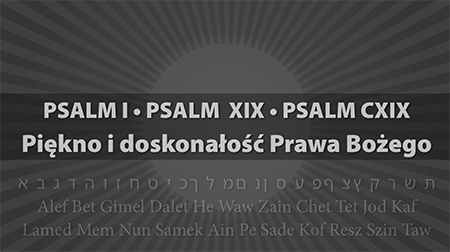 Psalmy I, XIX, CXIX piękno i doskonałość Prawa Bożego
